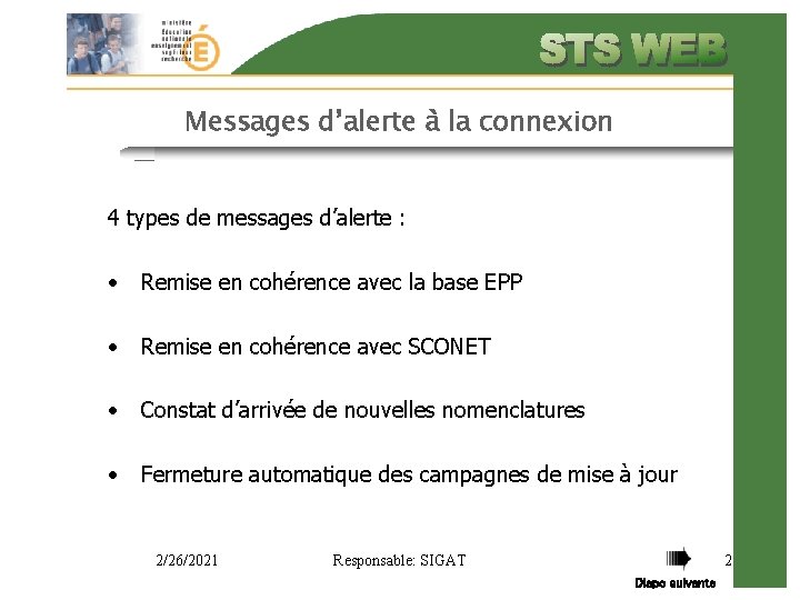 Messages d’alerte à la connexion 4 types de messages d’alerte : • Remise en