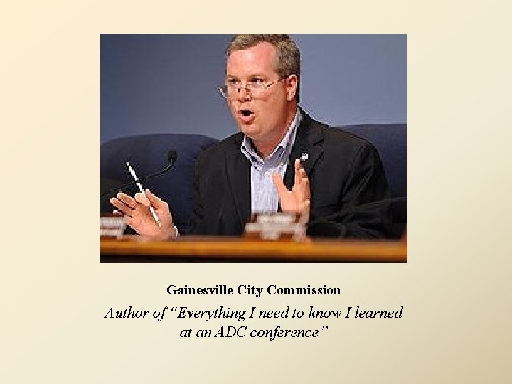 Gainesville City Commission Author of “Everything I need to know I learned at an