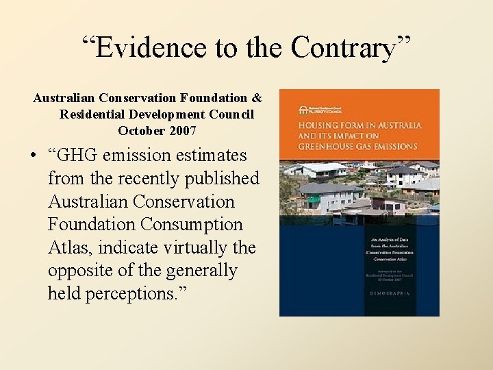 “Evidence to the Contrary” Australian Conservation Foundation & Residential Development Council October 2007 •