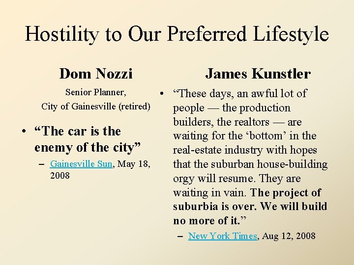 Hostility to Our Preferred Lifestyle Dom Nozzi James Kunstler • “These days, an awful