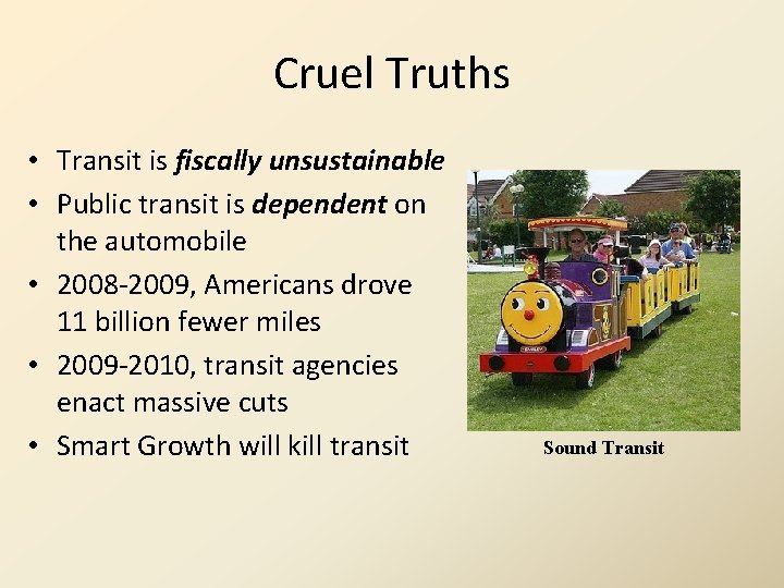 Cruel Truths • Transit is fiscally unsustainable • Public transit is dependent on the