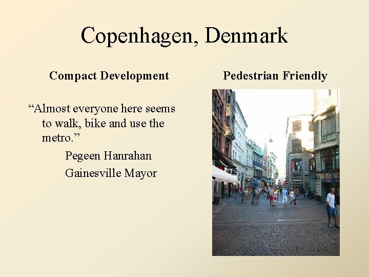 Copenhagen, Denmark Compact Development “Almost everyone here seems to walk, bike and use the