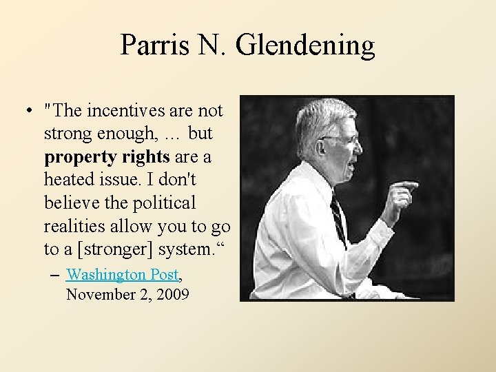 Parris N. Glendening • "The incentives are not strong enough, … but property rights