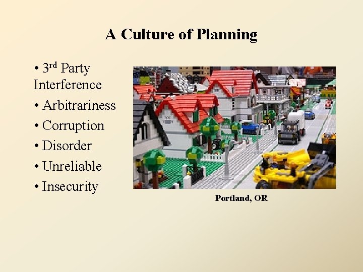 A Culture of Planning • 3 rd Party Interference • Arbitrariness • Corruption •