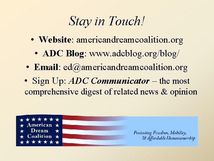 Stay in Touch! • Website: americandreamcoalition. org • ADC Blog: www. adcblog. org/blog/ •