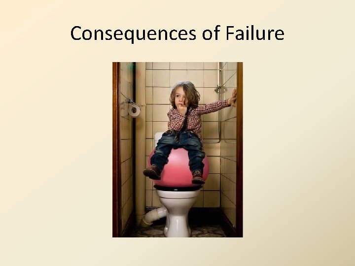 Consequences of Failure 