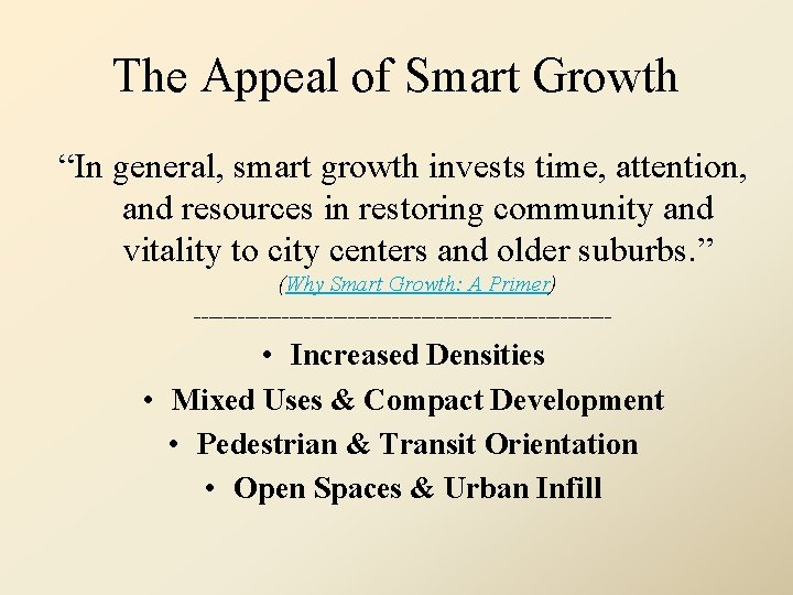 The Appeal of Smart Growth “In general, smart growth invests time, attention, and resources