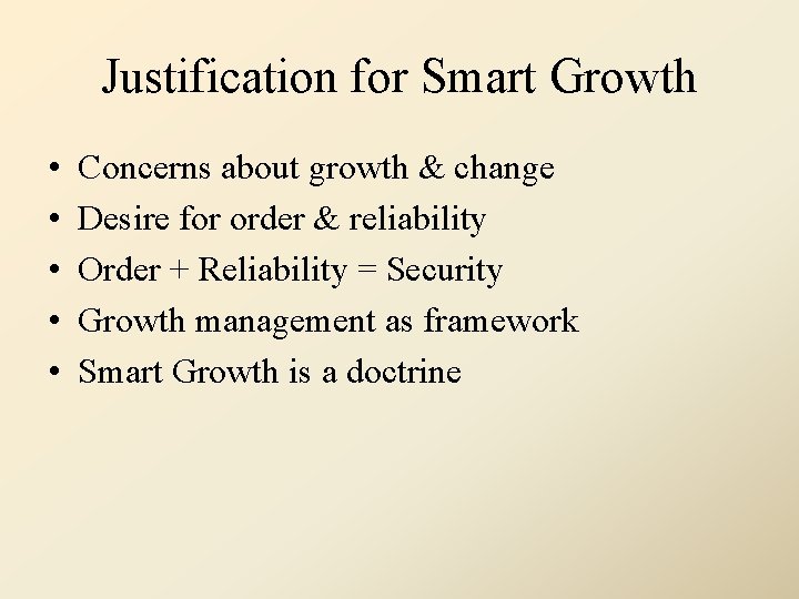 Justification for Smart Growth • • • Concerns about growth & change Desire for