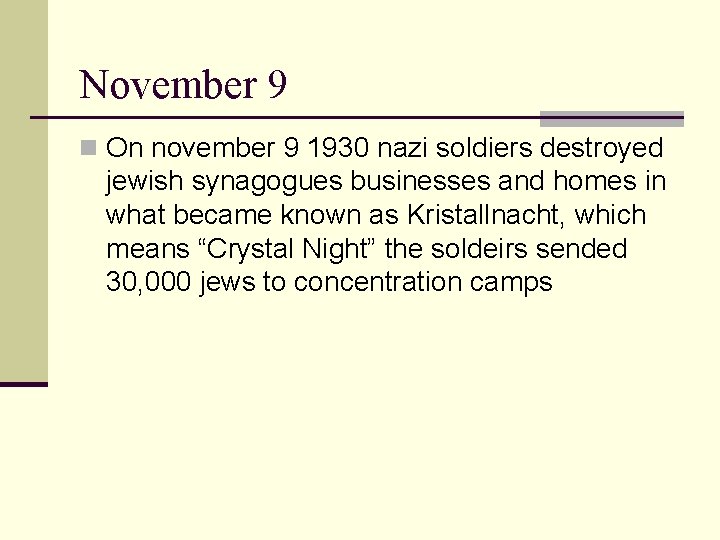 November 9 n On november 9 1930 nazi soldiers destroyed jewish synagogues businesses and