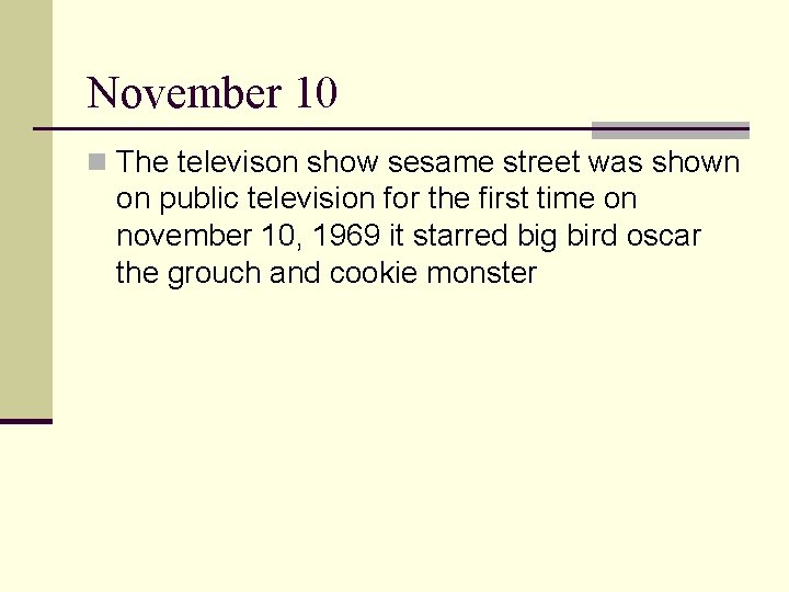 November 10 n The televison show sesame street was shown on public television for