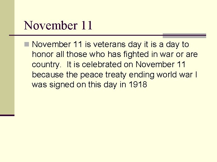 November 11 n November 11 is veterans day it is a day to honor