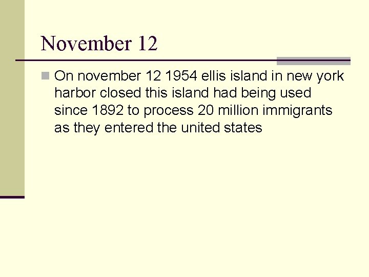 November 12 n On november 12 1954 ellis island in new york harbor closed