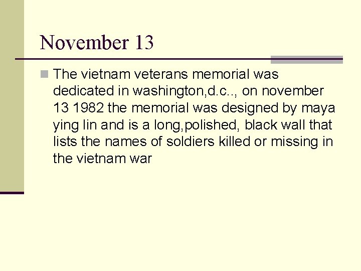 November 13 n The vietnam veterans memorial was dedicated in washington, d. c. . November 13 n The vietnam veterans memorial was dedicated in washington, d. c. .