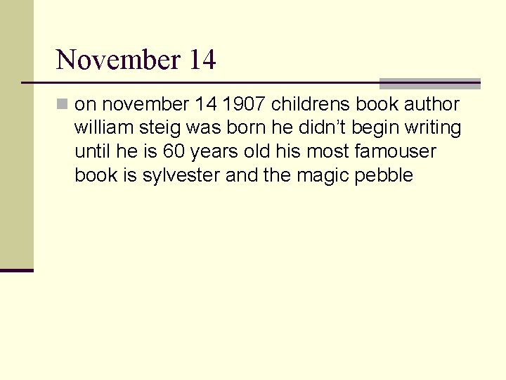 November 14 n on november 14 1907 childrens book author william steig was born