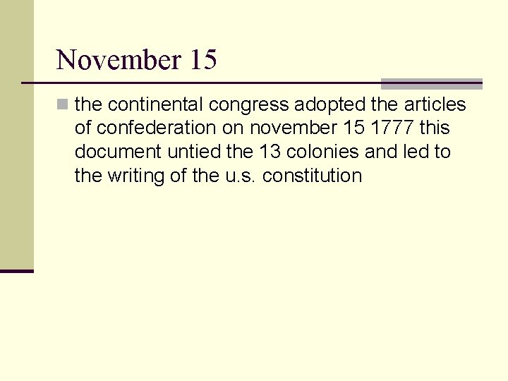 November 15 n the continental congress adopted the articles of confederation on november 15 November 15 n the continental congress adopted the articles of confederation on november 15