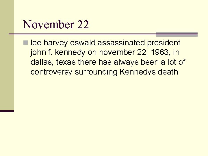 November 22 n lee harvey oswald assassinated president john f. kennedy on november 22,