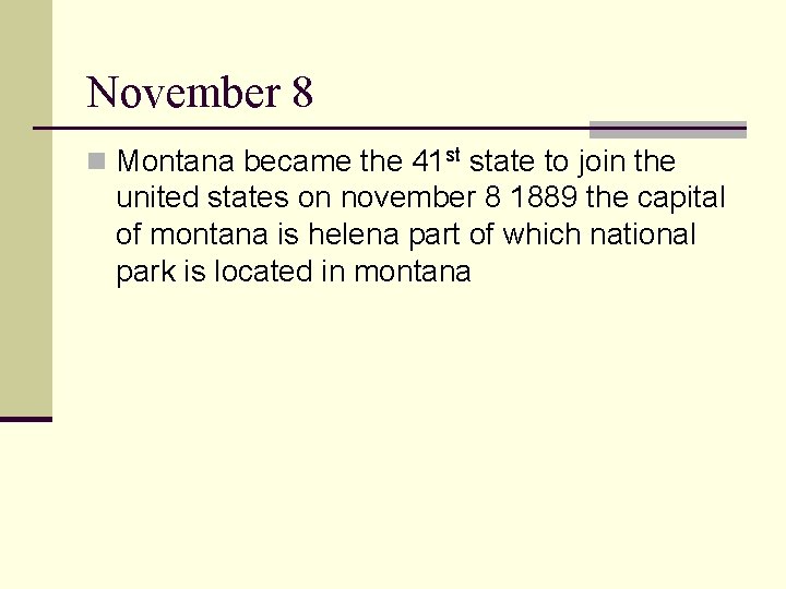 November 8 n Montana became the 41 st state to join the united states