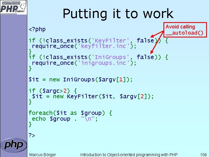 Putting it to work Avoid calling __autoload() <? php if (!class_exists('Key. Filter', false)) {