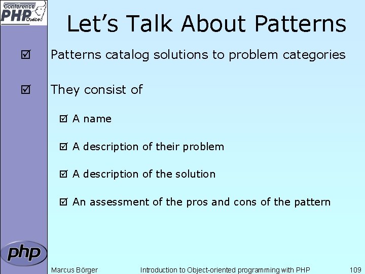 Let’s Talk About Patterns þ Patterns catalog solutions to problem categories þ They consist