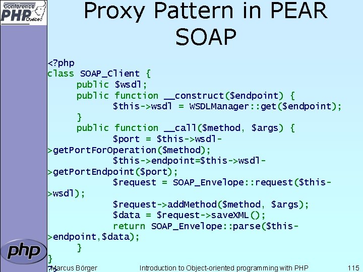 Proxy Pattern in PEAR SOAP <? php class SOAP_Client { public $wsdl; public function