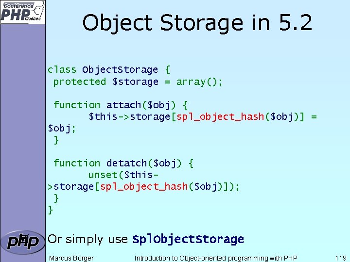 Object Storage in 5. 2 class Object. Storage { protected $storage = array(); function