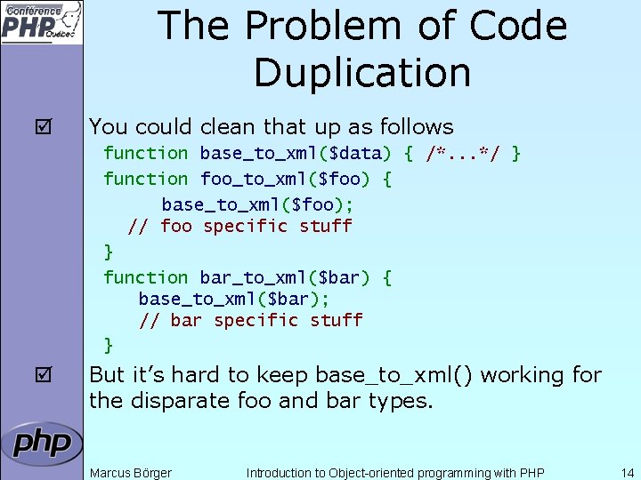 The Problem of Code Duplication þ You could clean that up as follows function