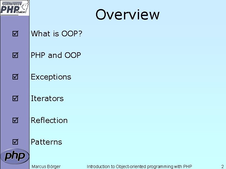 Overview þ What is OOP? þ PHP and OOP þ Exceptions þ Iterators þ