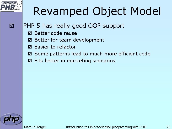 Revamped Object Model þ PHP 5 has really good OOP support þ þ þ