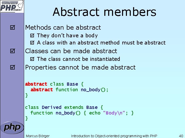 Abstract members þ Methods can be abstract þ They don’t have a body þ