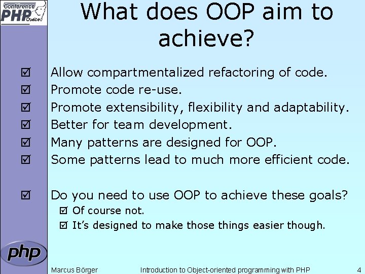 What does OOP aim to achieve? þ þ þ Allow compartmentalized refactoring of code.