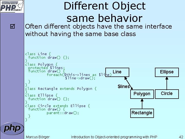 þ Different Object same behavior Often different objects have the same interface without having