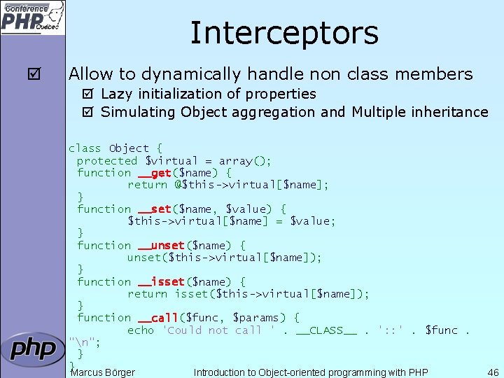 Interceptors þ Allow to dynamically handle non class members þ Lazy initialization of properties