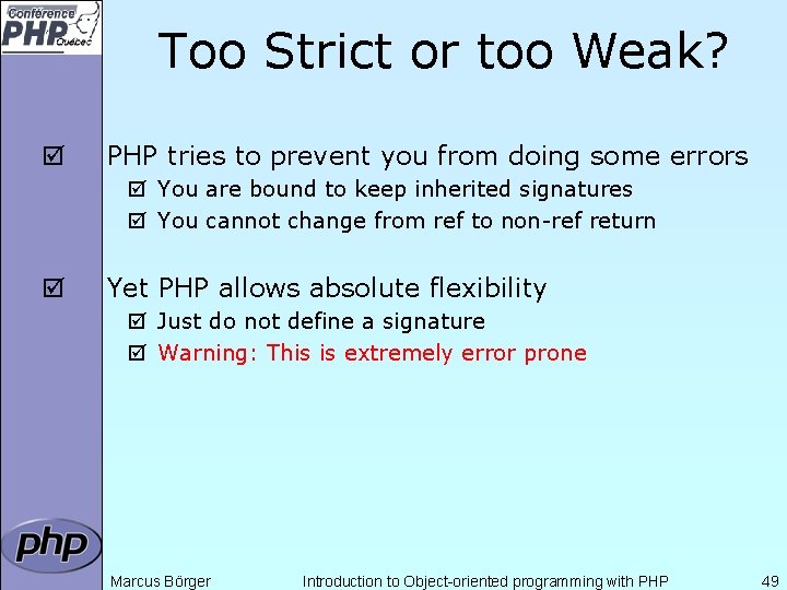 Too Strict or too Weak? þ PHP tries to prevent you from doing some