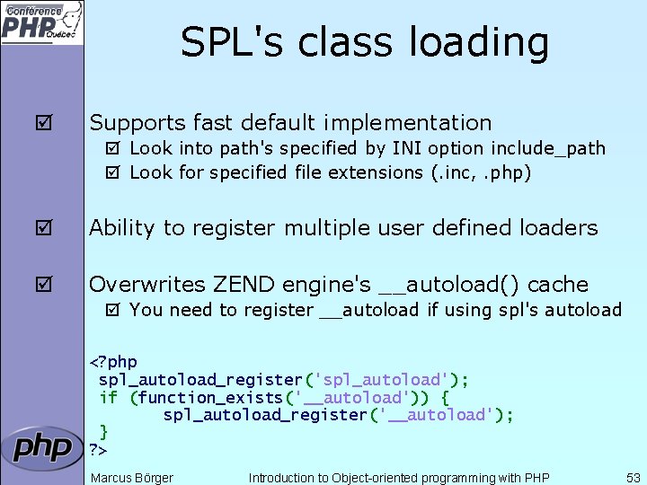 SPL's class loading þ Supports fast default implementation þ Look into path's specified by