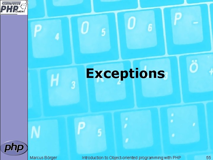 Exceptions Marcus Börger Introduction to Object-oriented programming with PHP 55 