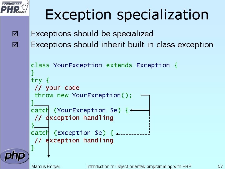 Exception specialization þ þ Exceptions should be specialized Exceptions should inherit built in class