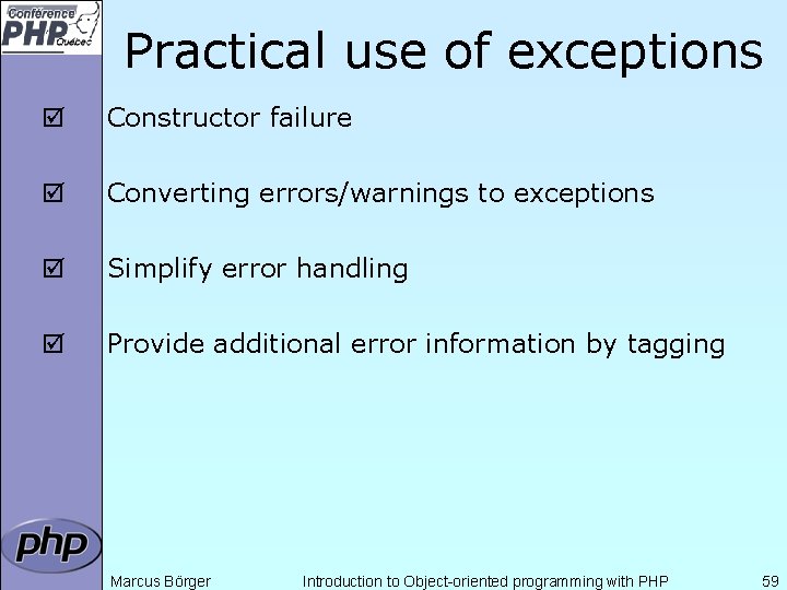 Practical use of exceptions þ Constructor failure þ Converting errors/warnings to exceptions þ Simplify