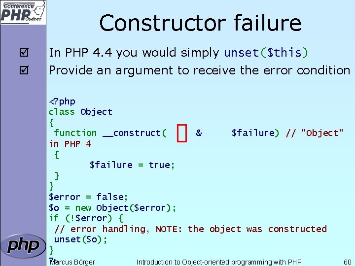 Constructor failure þ þ In PHP 4. 4 you would simply unset($this) Provide an