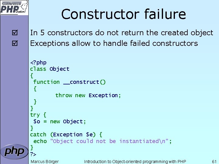 Constructor failure þ þ In 5 constructors do not return the created object Exceptions
