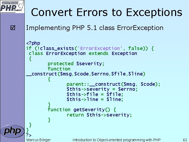 Convert Errors to Exceptions þ Implementing PHP 5. 1 class Error. Exception <? php