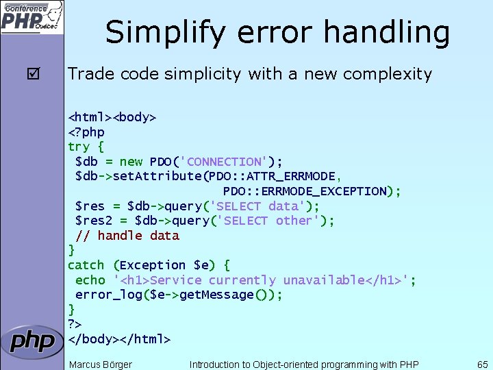 Simplify error handling þ Trade code simplicity with a new complexity <html><body> <? php