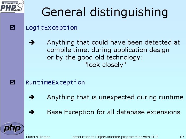 General distinguishing þ Logic. Exception þ Anything that could have been detected at compile