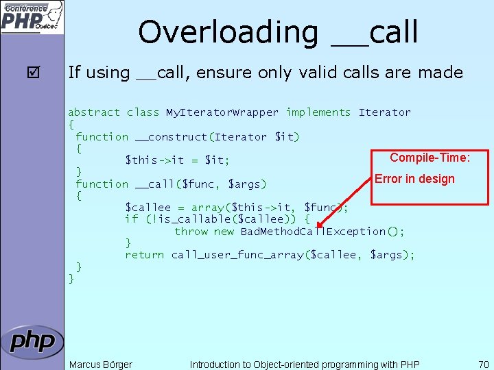 Overloading __call þ If using __call, ensure only valid calls are made abstract class