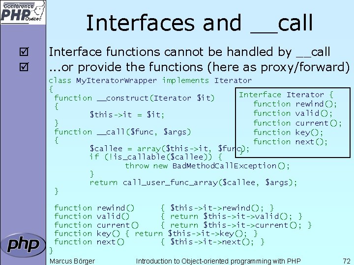 Interfaces and __call þ þ Interface functions cannot be handled by __call. . .