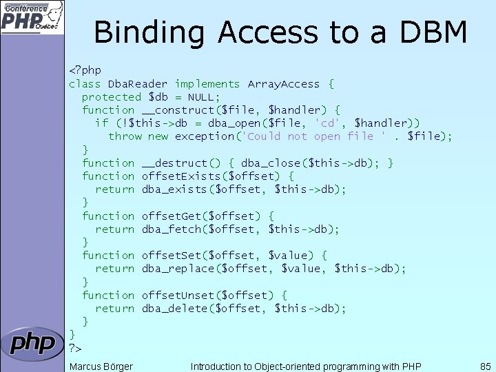 Binding Access to a DBM <? php class Dba. Reader implements Array. Access {