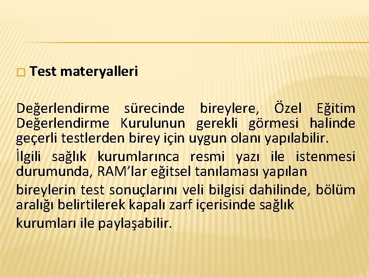 � Test materyalleri Değerlendirme sürecinde bireylere, Özel Eğitim Değerlendirme Kurulunun gerekli görmesi halinde geçerli