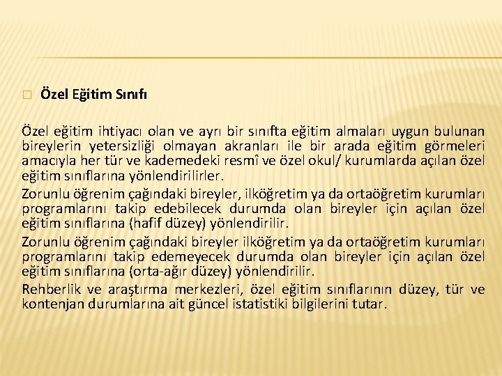 � Özel Eğitim Sınıfı Özel eğitim ihtiyacı olan ve ayrı bir sınıfta eğitim almaları