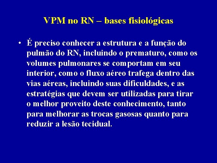 VPM no RN – bases fisiológicas • É preciso conhecer a estrutura e a