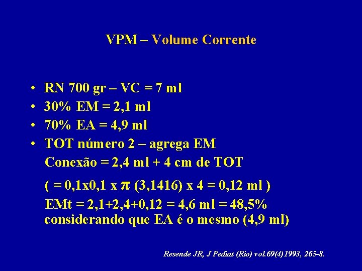 VPM – Volume Corrente • • RN 700 gr – VC = 7 ml