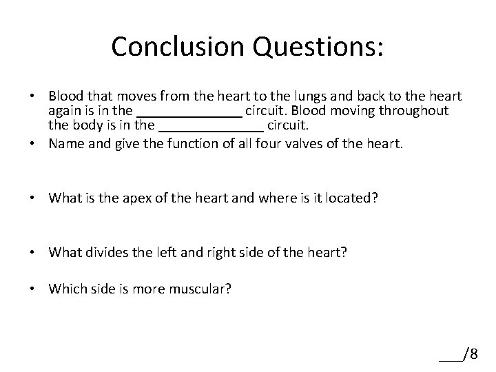 Conclusion Questions: • Blood that moves from the heart to the lungs and back